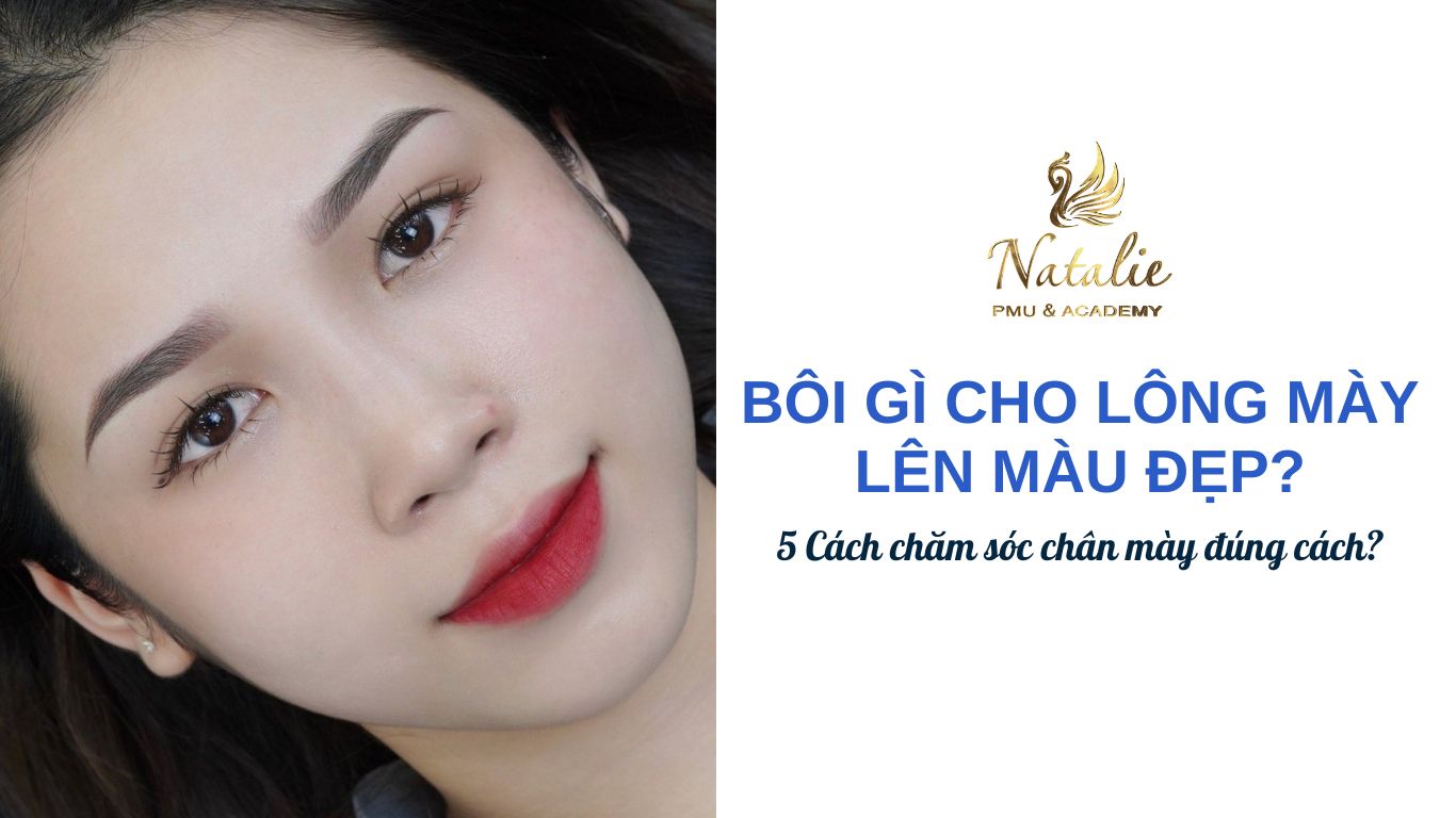 Bôi Gì Cho Lông Mày Lên Màu Đẹp? 5 Cách Chăm Sóc Chân Mày Đúng Cách?